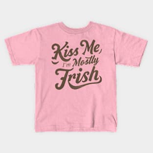 Kiss Me I'm Mostly Irish Kids T-Shirt